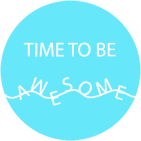 TIME TO BE AWESOME
