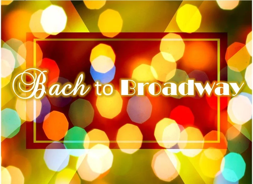 Bach to Broadway Returns!