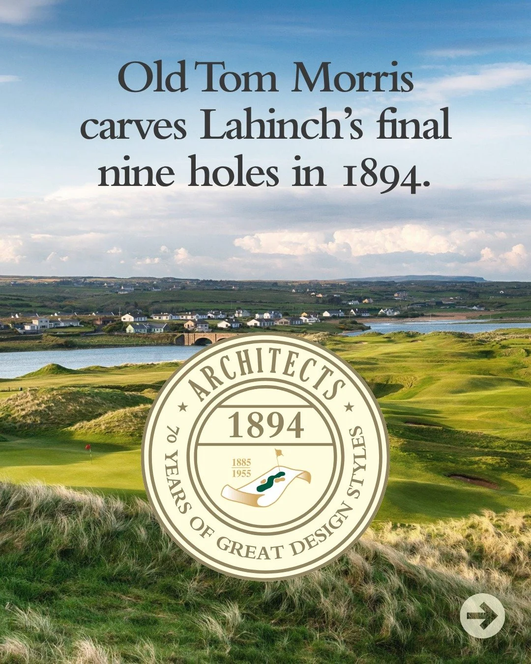 70 Years of Great Design Styles (1885-1955): Old Tom Morris (1894)

In 1894, Old Tom Morris &mdash; already a living legend at 73 &mdash; carved the final nine holes at Lahinch, adding the blind shots, roaming goats, and raw dune drama that still def