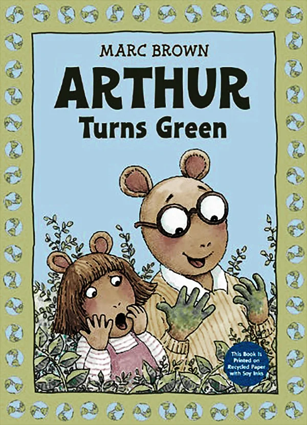 Arthur is my childhood fave. Recycled paper with soy based ink. Teaches how to Go Green.