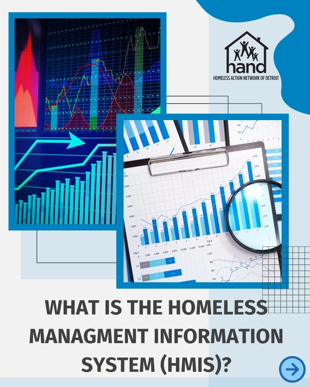 The Homeless Management Information System (HMIS) is a powerful tool that helps us track homelessness in our community. HAND manages HMIS for Detroit to ensure services are delivered safely and effectively, helping us work toward making homelessness 