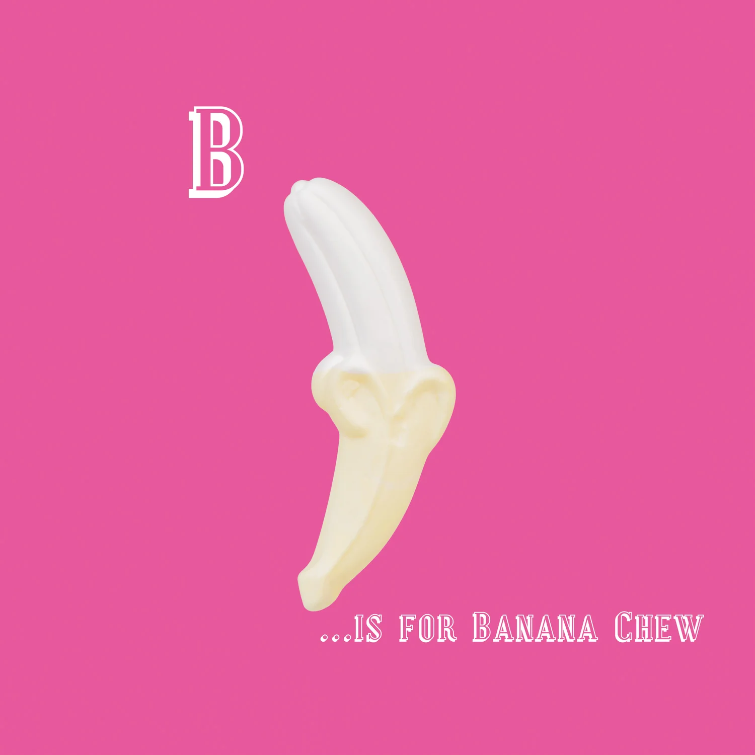 B is for Banana Chew