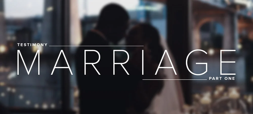 Marriage: Part 1
