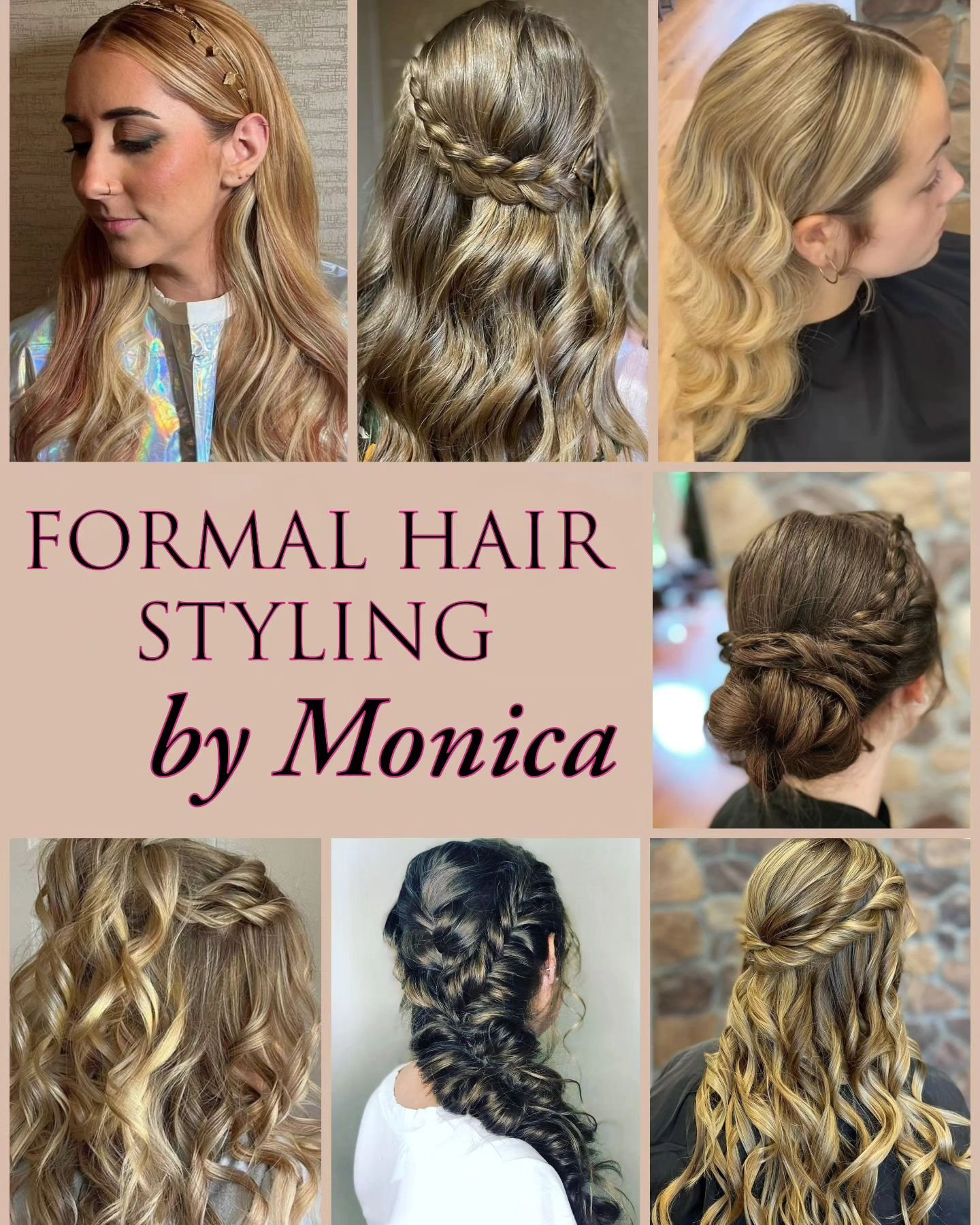 Have you made your appointment for prom or graduation? Space is limited. Here are some formal hair styles by our designer, Monica. She loves to do style work and can help achieve the hair that works best to complete your look for prom, graduation, or