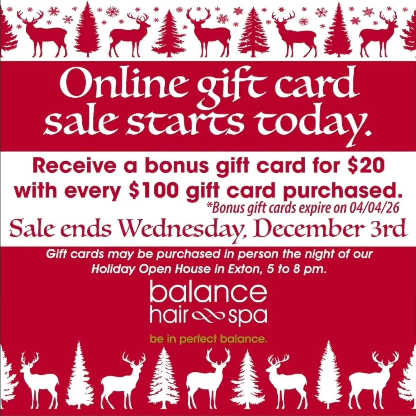 Our online gift card sale starts today and ends on Wednesday' December 3rd. Recieve a bonus $20 gift card for every $100 you spend. Bonus gift cards expire the first week of April 2026. 
https://balancehairspa.com/gift-cards