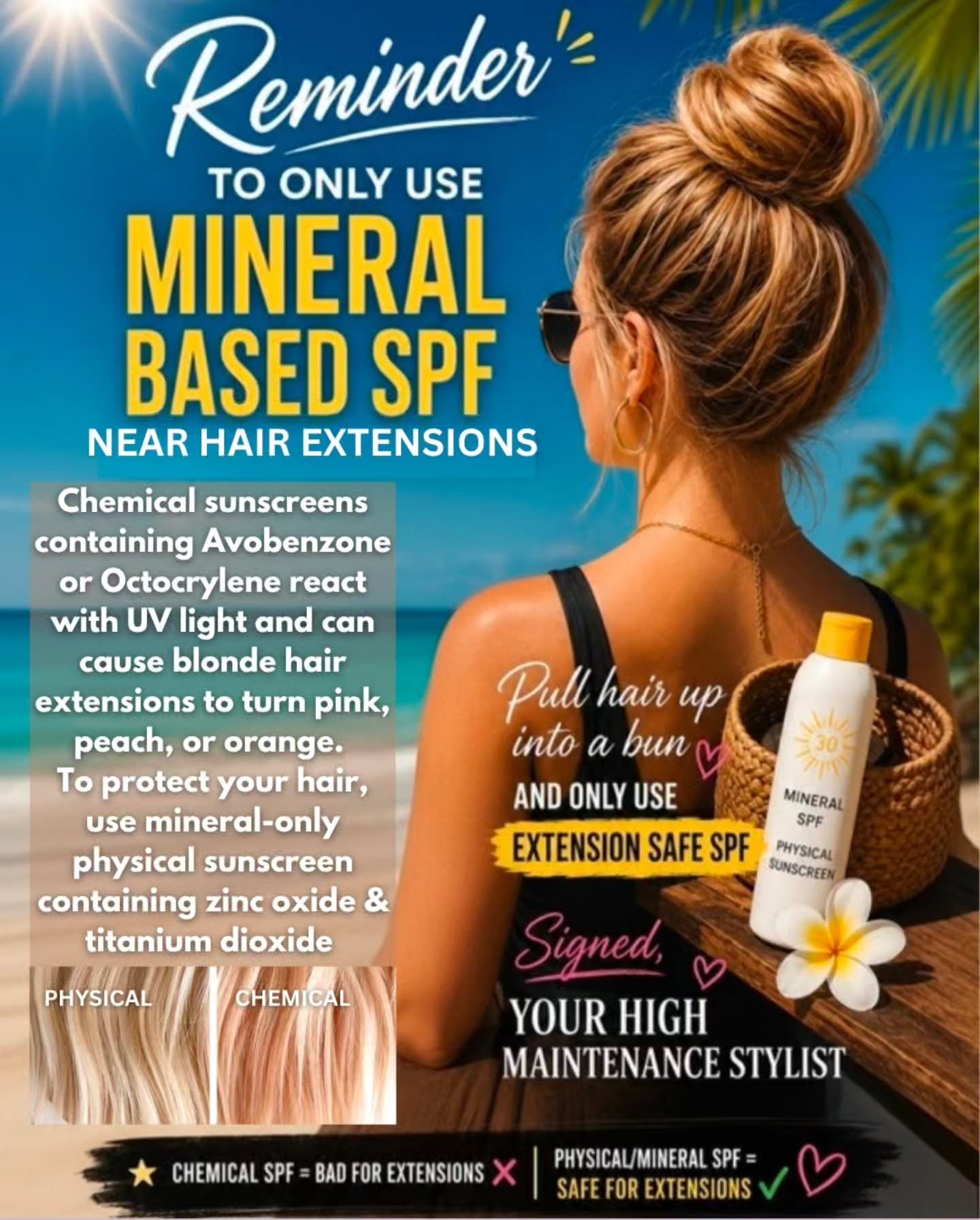 Did you know that chemical sunscreens are not good for hair extensions? Chemical sunscreens, specifically those containing avobenzone and octocrylene, turn hair extensions orange, pink, or brassy because these chemicals undergo an oxidation reaction 