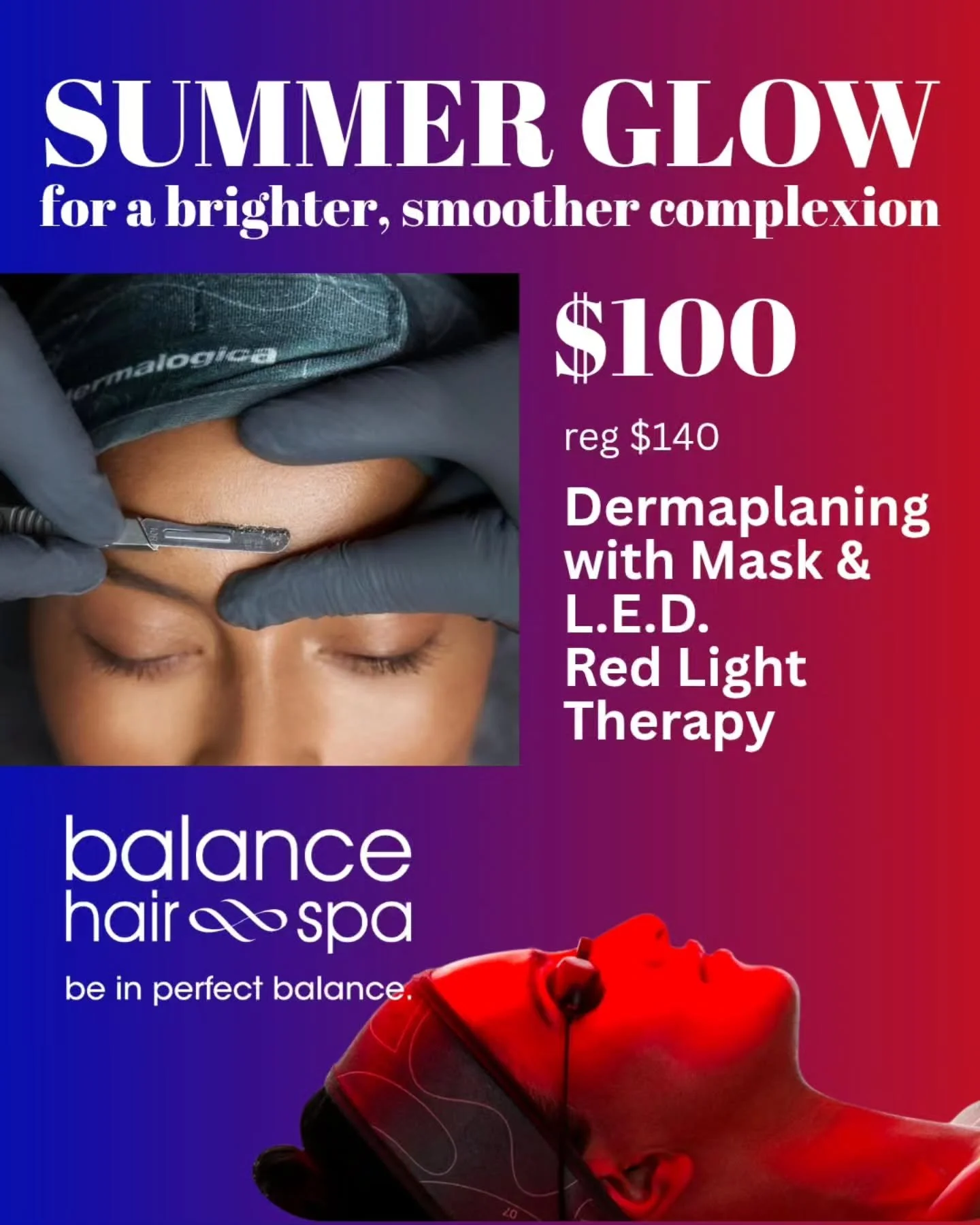 Get that Summer Glow with this July special by Krisitin.  Starting with a dermaplaning to smooth out your skin and then a mask with LED light therapy for calming and brightening. Make an appointment today at
https://balancehairspa.com/appointment-req