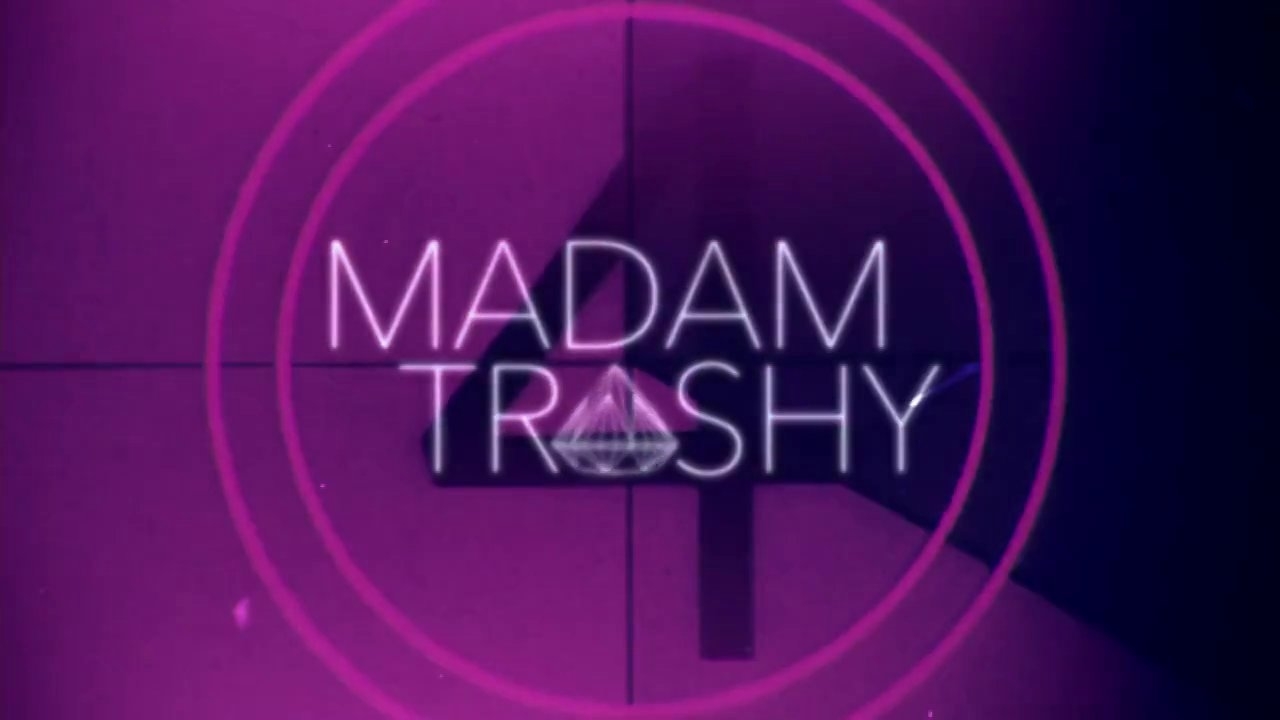 Madam Trashy Music Video