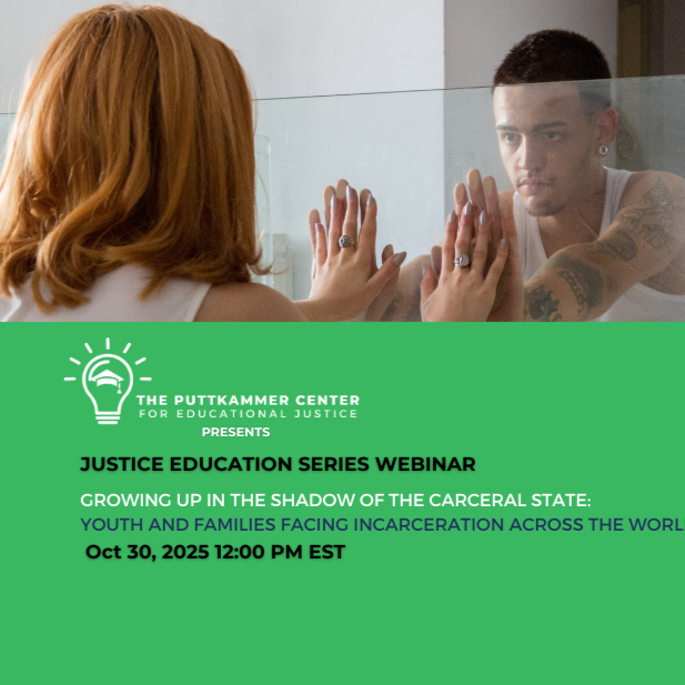 Justice Education Series | Growing Up in the Shadow of the Carceral State: Youth and Families Facing Incarceration  Across the World