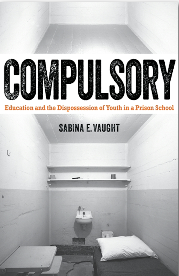 Book Cover for Compulsory: Education and the Dispossession of Youth in a Prison School - Sabina Vaught