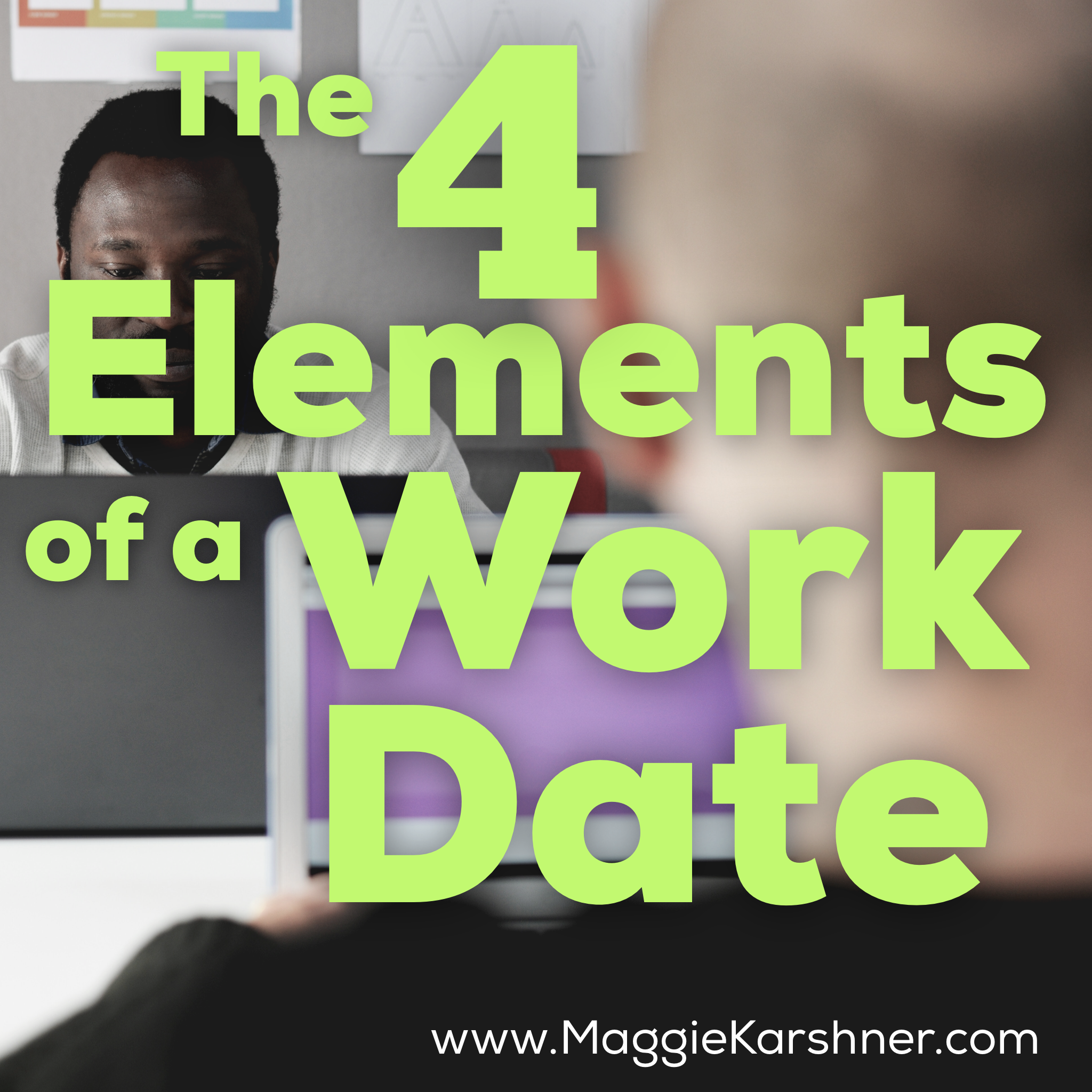 The-4-elements-of-a-work-date-maggie-karshner.png