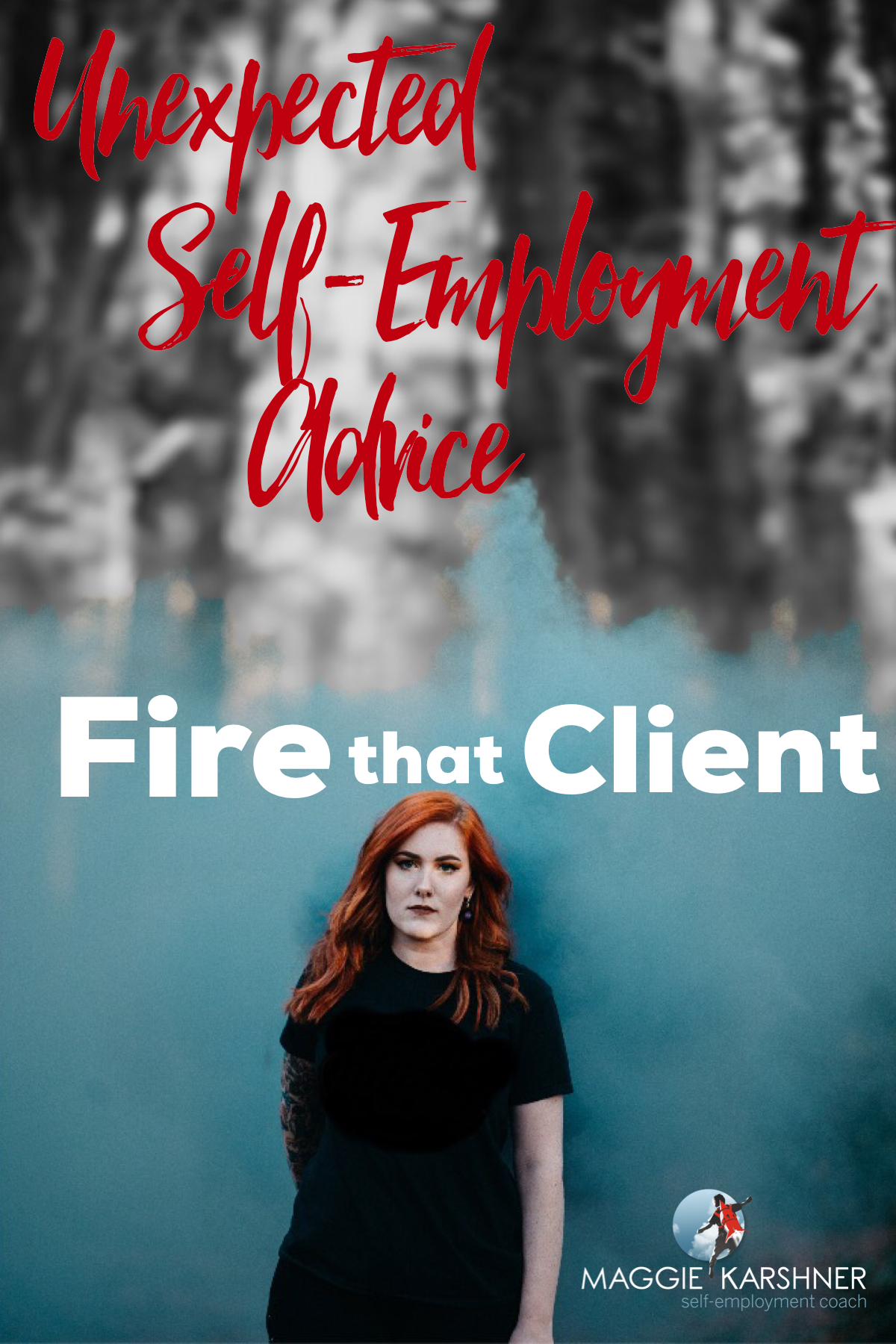 unexpected-self-employment-advice-fire-that-client_tall.png