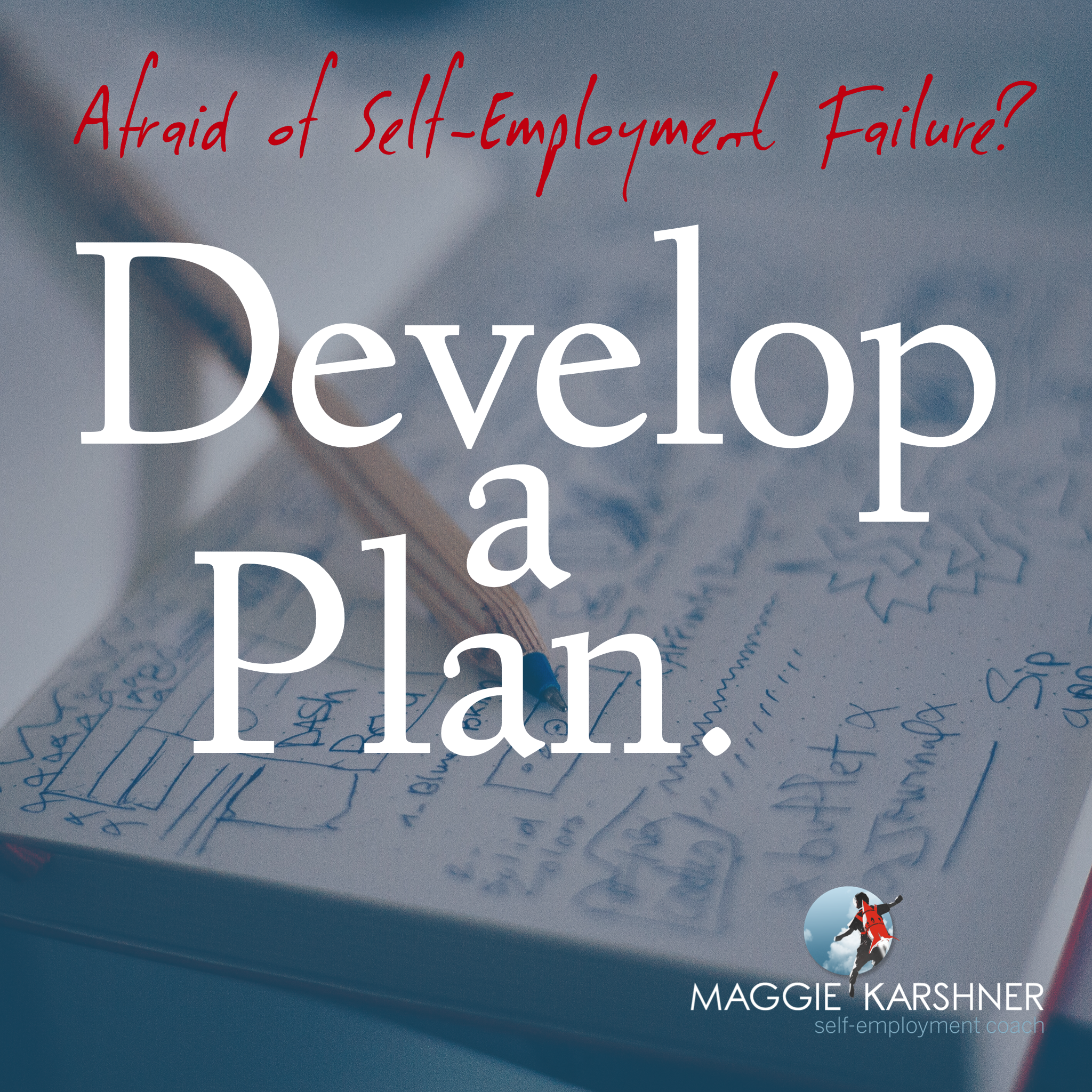 Afraid-of-self-emlpoyment-failure-develop-a-plan_square.png