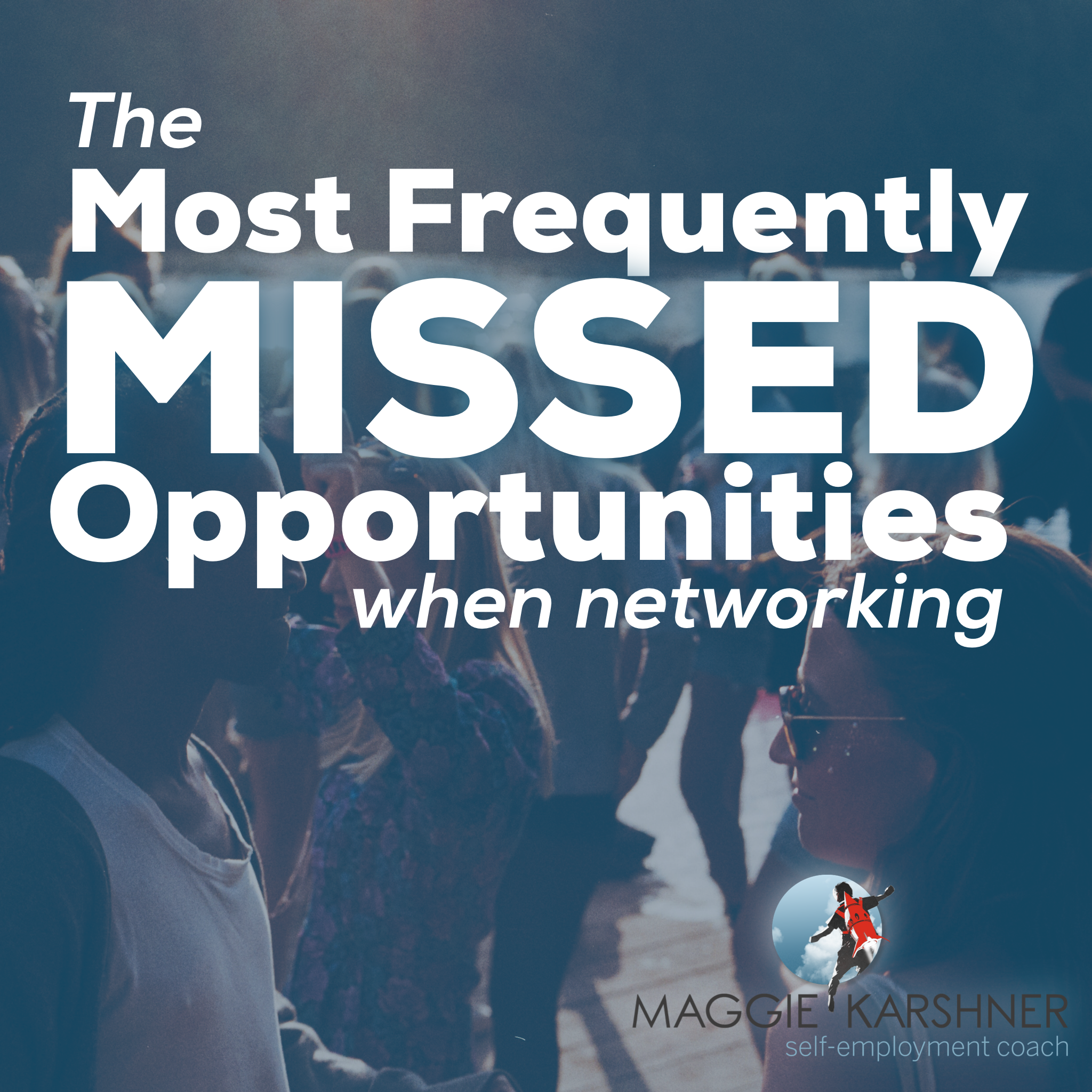 The-Most_Frequently-Missed-Opportunites-When-Networking_square.png