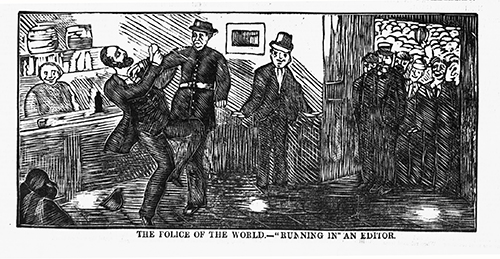Look, we're not saying you should do it our way, but...you should do it our way. 'The police of the world "running in" an editor'. Wood engraving from Police news , 5 August 1876, Melbourne. State Library of Victoria accession number PN05/08/76/00.