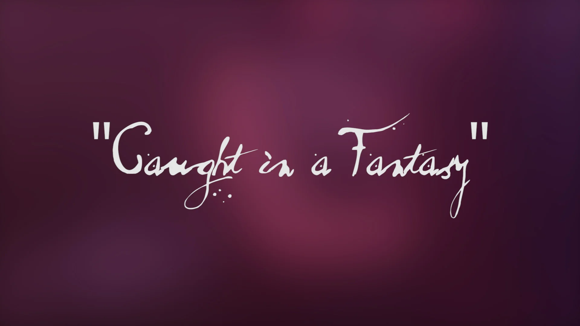 The Making Of: "Caught in a Fantasy"