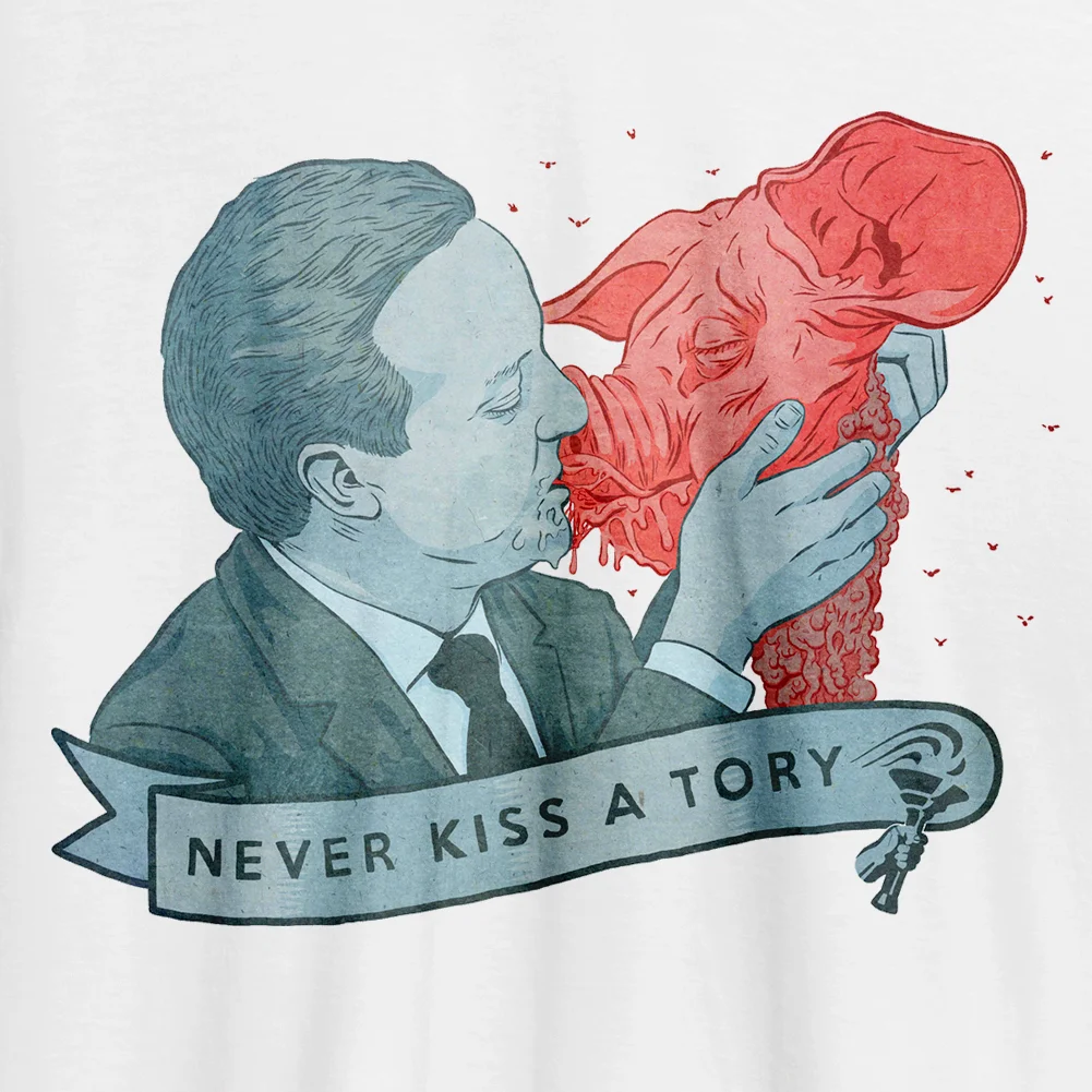 Never Kiss A Tory Illustration I initially designed this t-shirt as part of an effort to protest against government austerity and to raise money for Child Poverty Action Group, Refugee Council and The Trussell Trust. It did, however, prove to be somewhat prescient following the porcine revelations in Lord Ashcroft's infamous book. You can read the interview I did about it with Vice's Noisey here . Life comes at you fast.