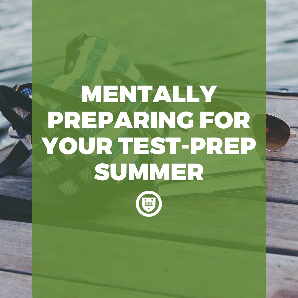Mentally Preparing for Your Test Prep Summer