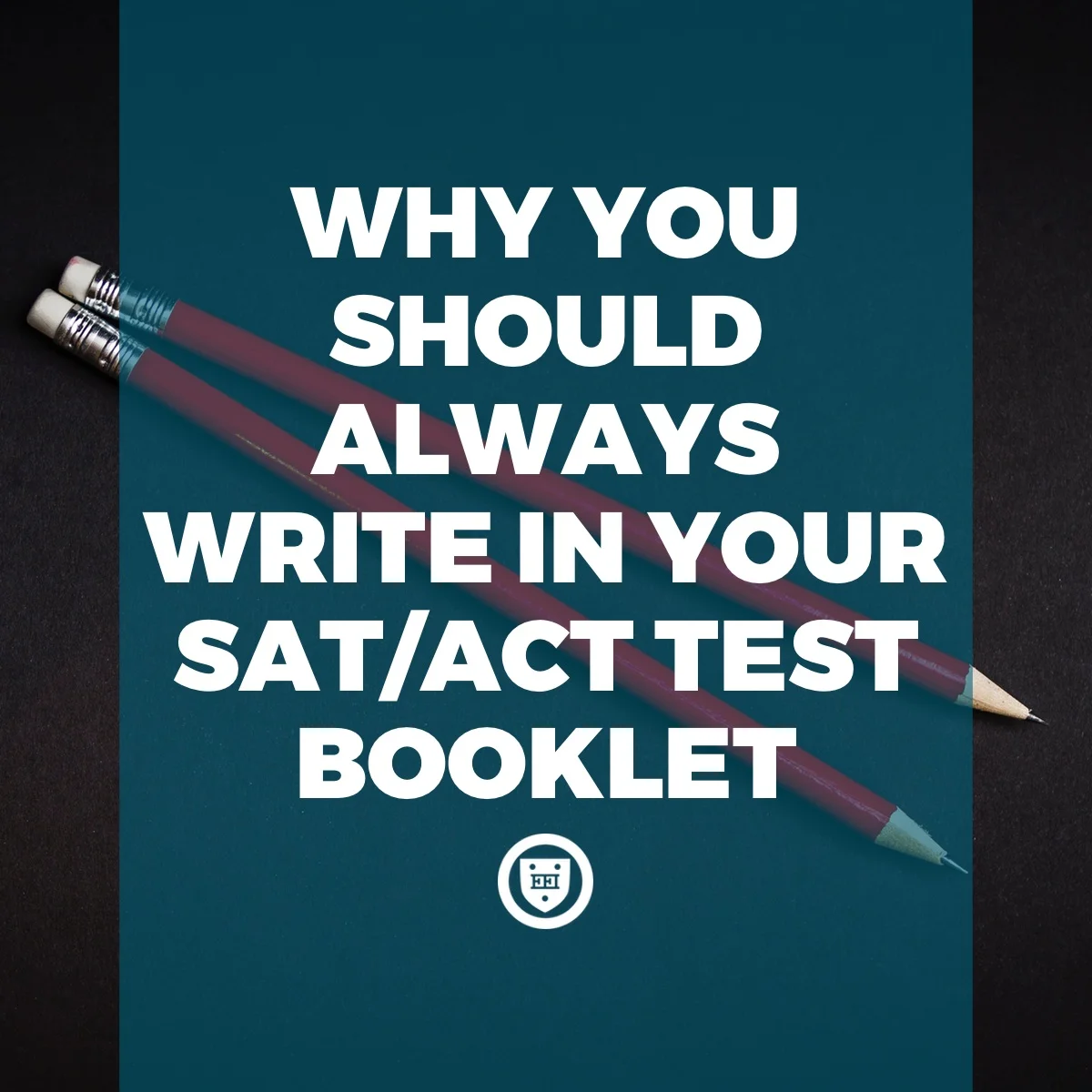 Why You Should Always Write in Your SAT/ACT Test Booklet