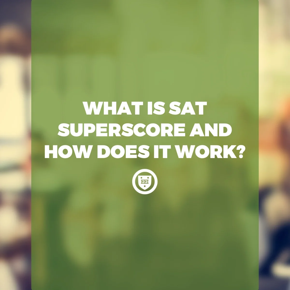 What is SAT Superscore and How Does It Work?