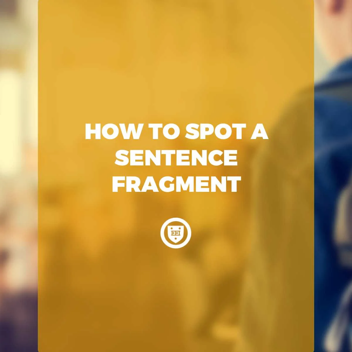 How to Spot a Sentence Fragment