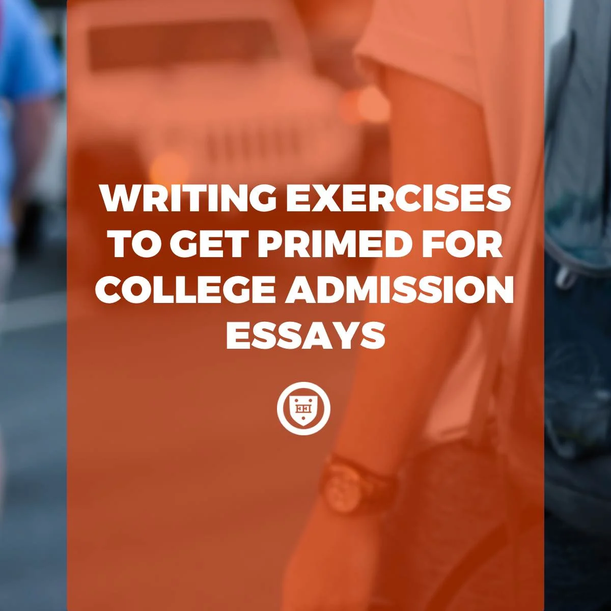 Writing Exercises to Get Primed for College Admission Essays