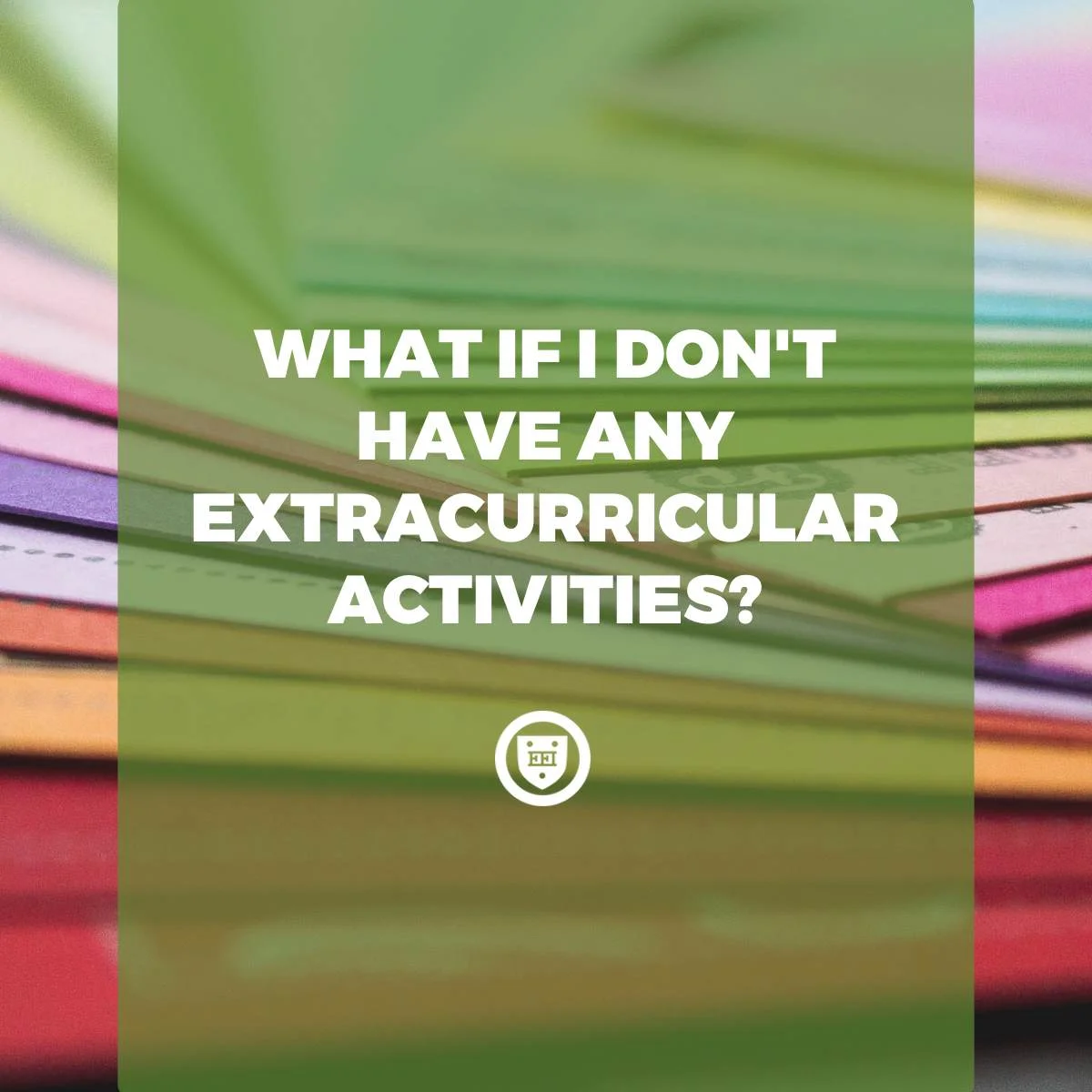 What if I Don't Have Any Extracurricular Activities?