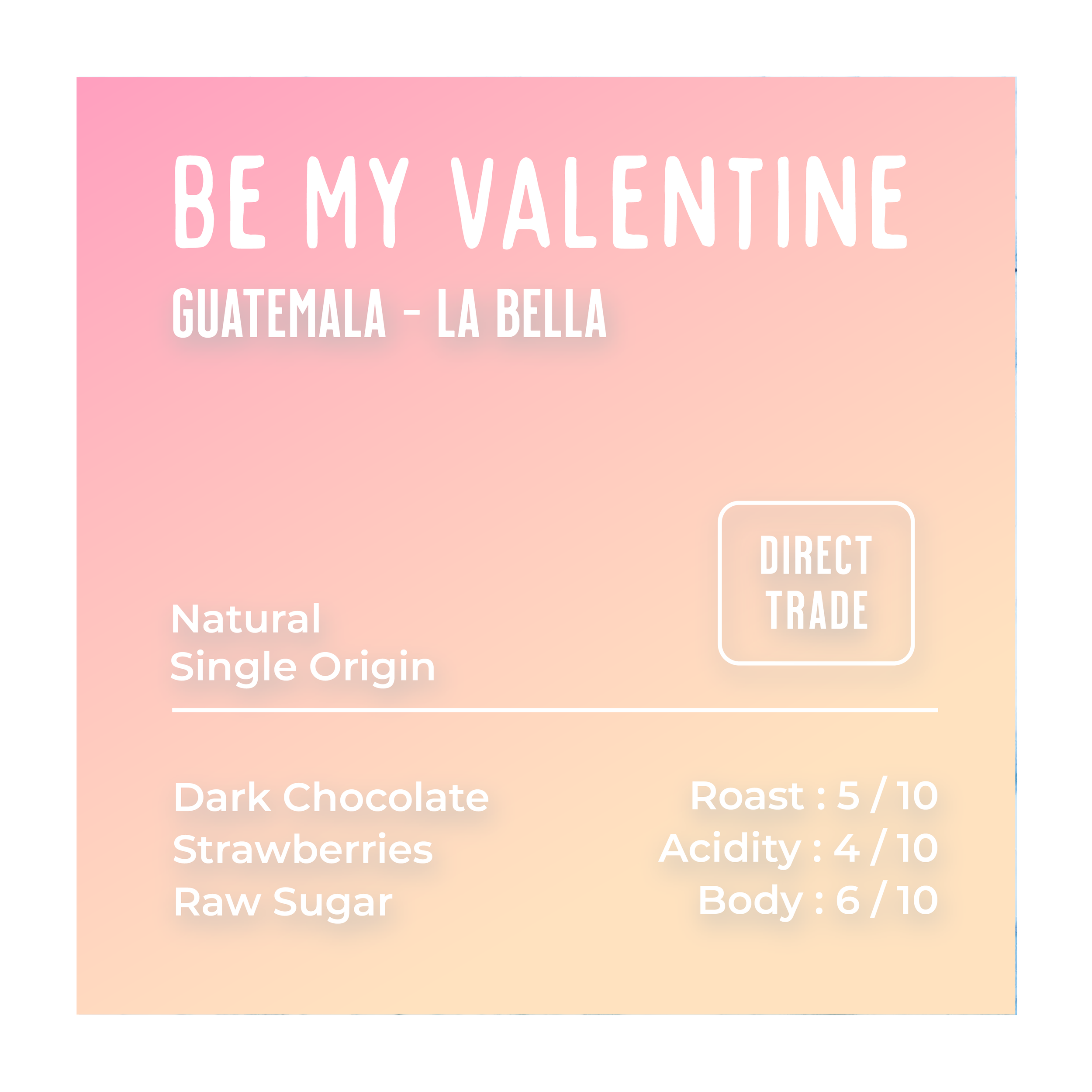 Be My Valentine? - Guatemala Natural