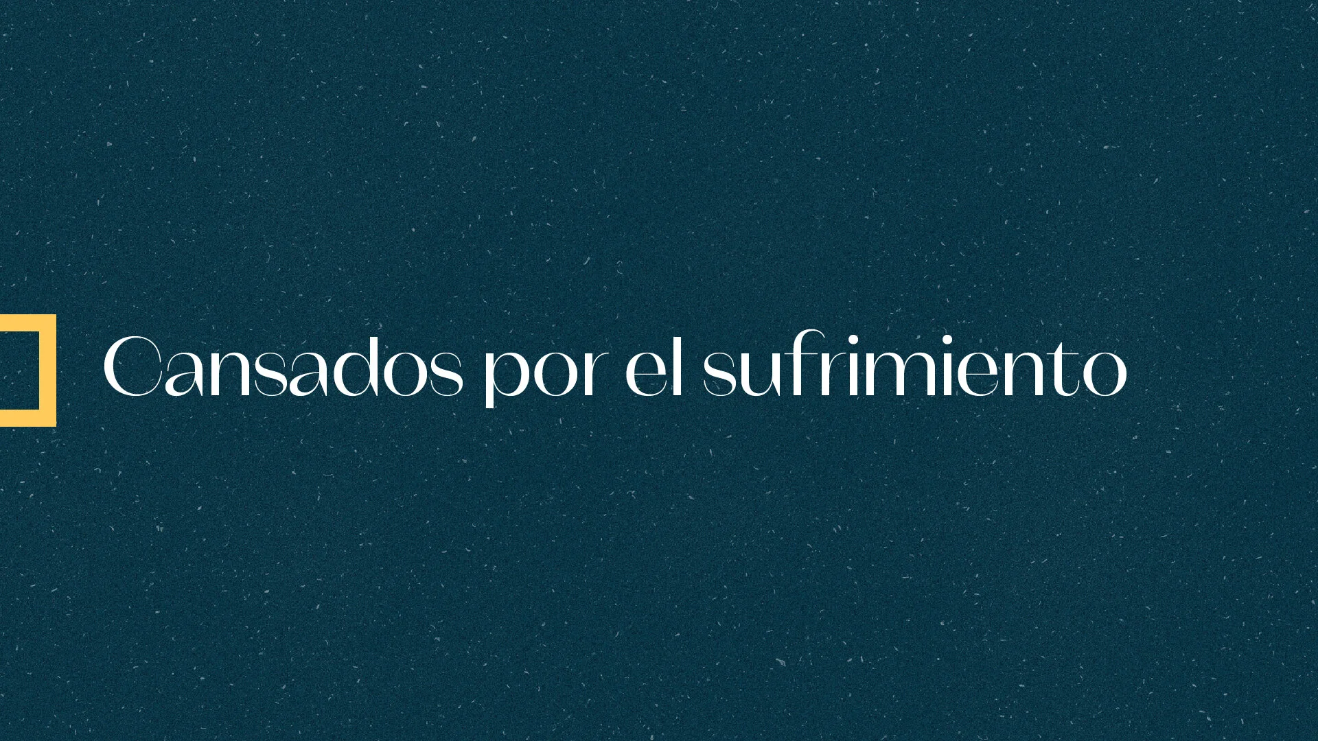 Cansados por el sufrimiento