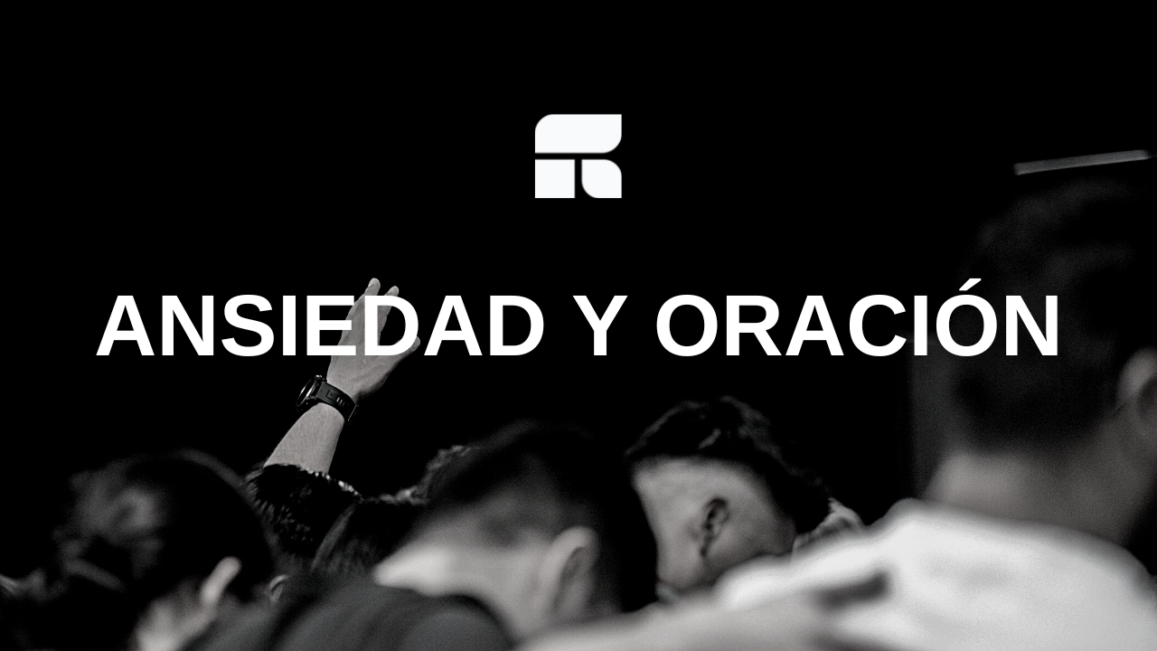 Ansiedad y Oración