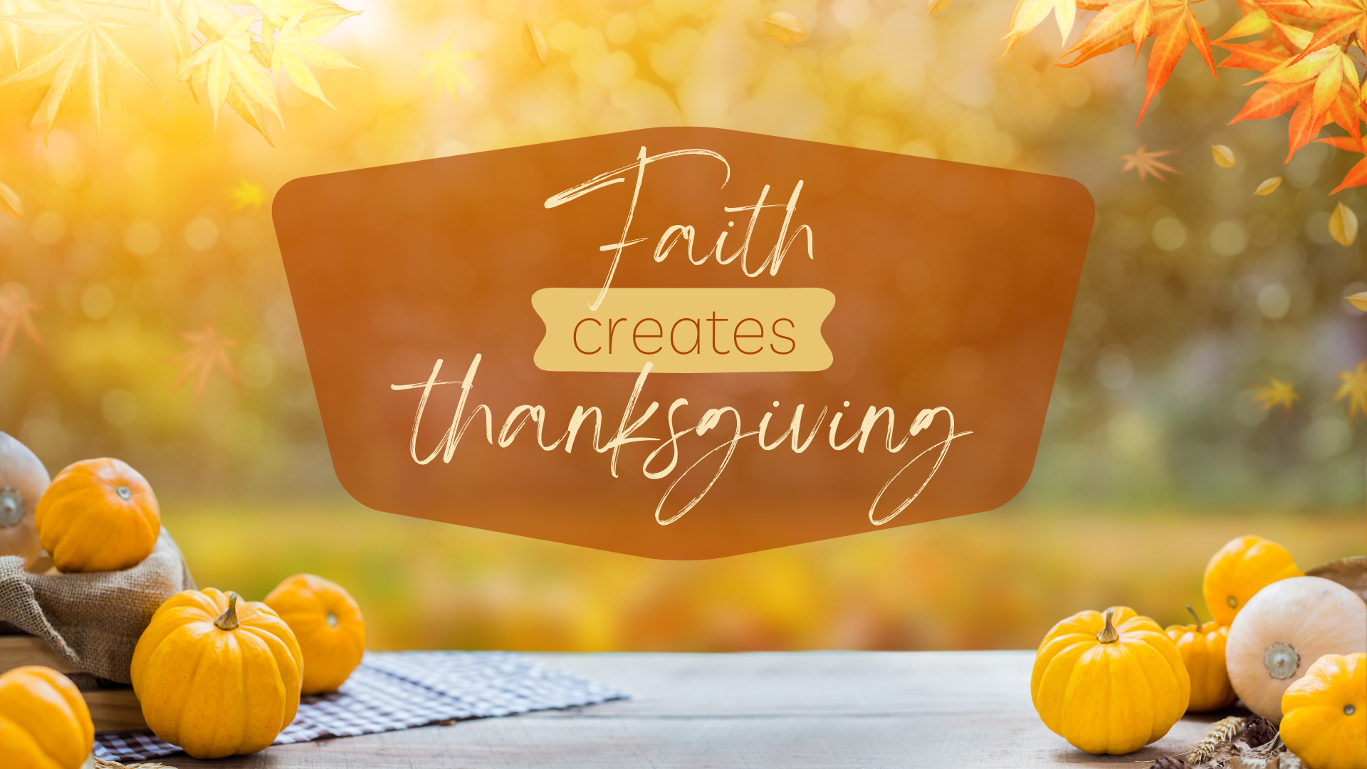 Faith Creates Thanksgiving.png