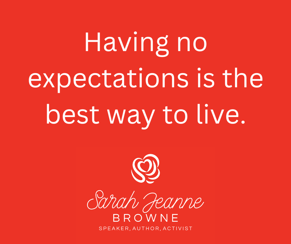 Having no expectations is the best way to live. (2).png