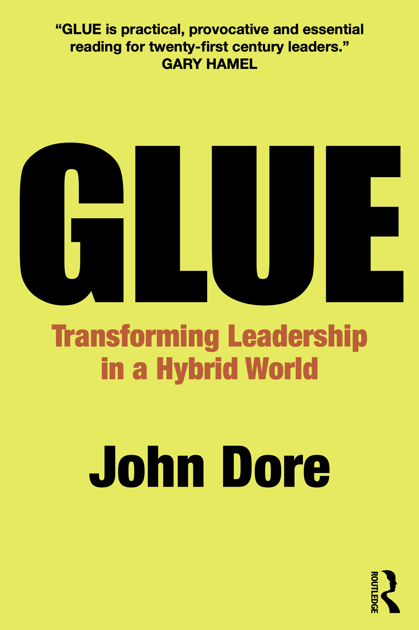 Book cover with yellow background and black and orange text. The title, 'GLUE: Transforming Leadership in a Hybrid World,' is prominently displayed. A quote by Gary Hamel is at the top, and the author's name, John Dore, is at the bottom.