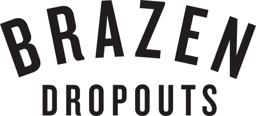 Brazen Dropouts