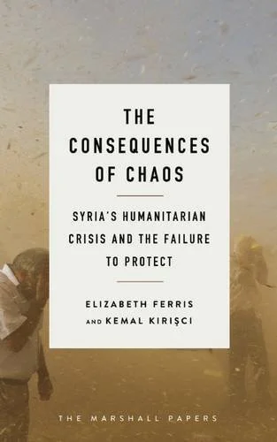 The Consequences of Chaos: Syria’s humanitarian crisis and the failure to protect (The Marshall Papers)