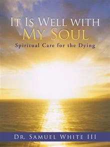 It Is Well With My Soul By Dr. Samuel White III
