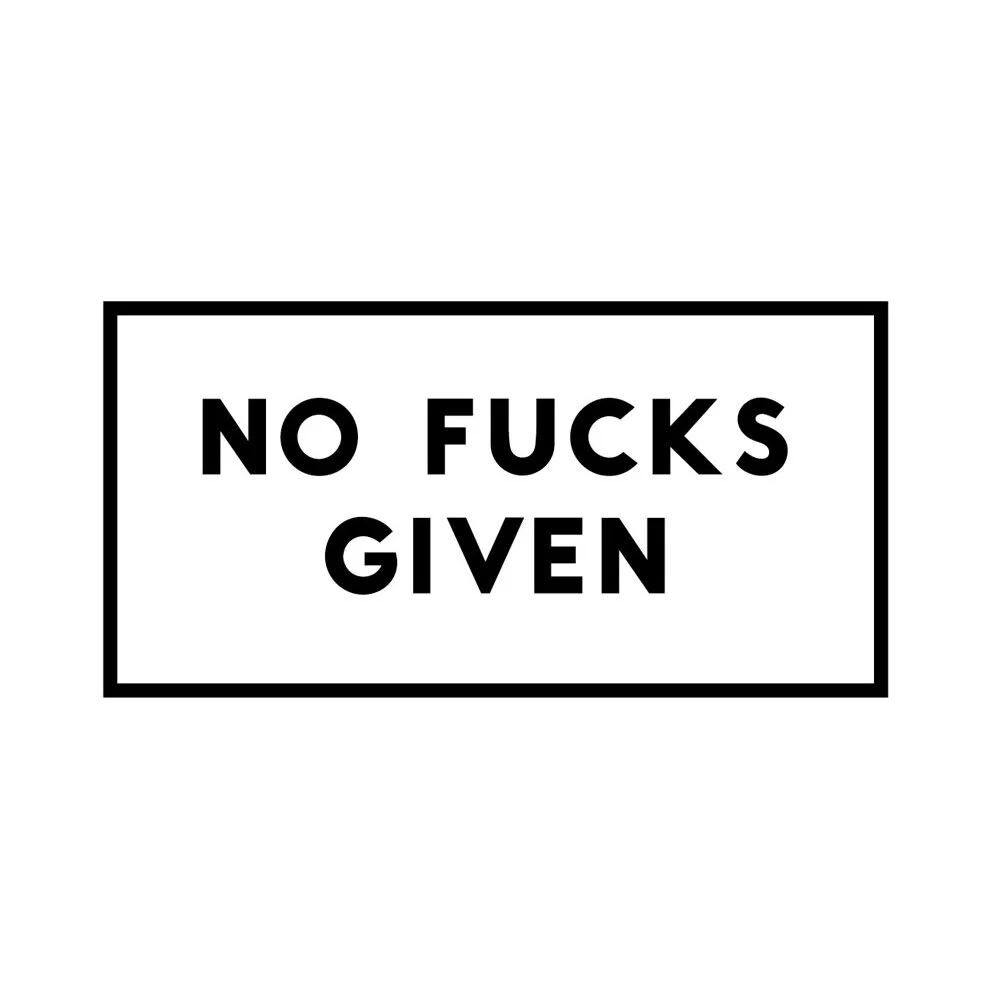No Fucks Given.jpeg