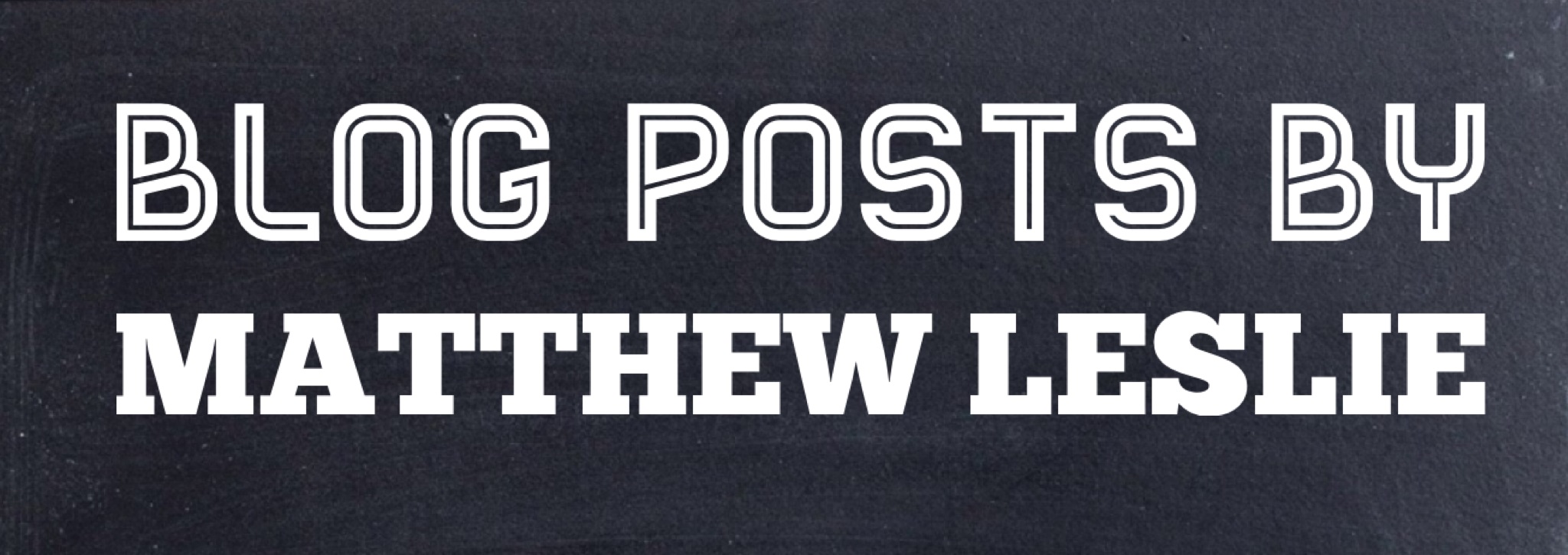 BlogPostsByMatthewLeslie.jpg