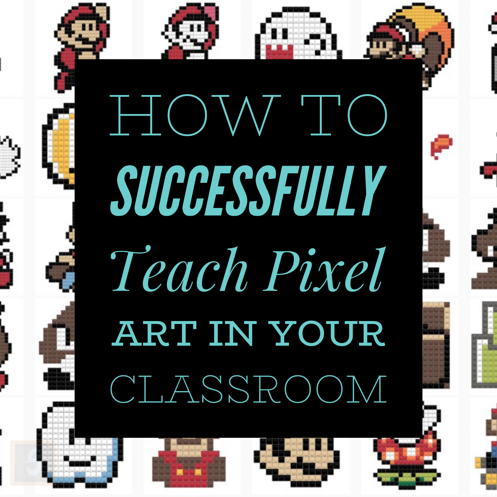 How to Successfully Teach Pixel Art in Your Classroom