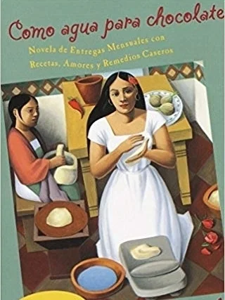 Like Water for Chocolate By: Laura Esquivel Tale of family life and love through the lens of food