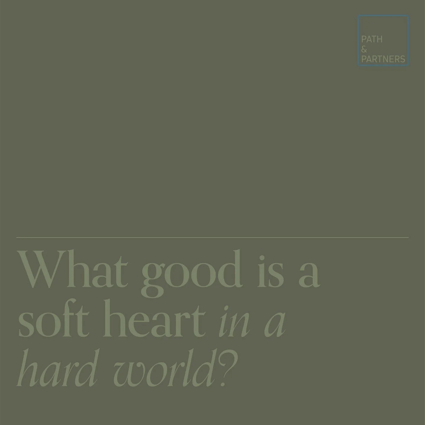 I&rsquo;ve made the mistake of thinking that a hard world required a hard heart. I thought I needed my anger, ego, and greed. But the harder my heart became, the harder the world became. Eventually, I saw how the external world works like a mirror of