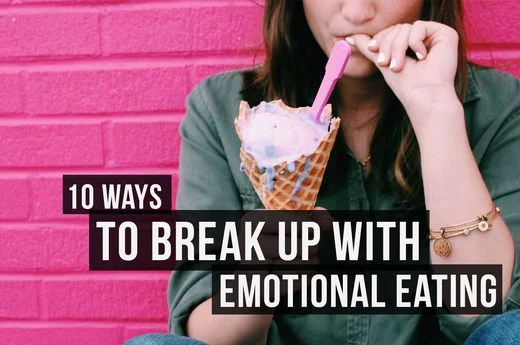10 Ways to Break Up With Emotional Eating for Good 