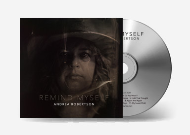 Remind Myself Available on CD $25 and Vinyl (with Digital Download) $40 - released November 2017 The stunning second album from Andrea Robertson is a must have for your collection; full of heart and soul, it will take you on a journey that celebrates both the ordinary and the extraordinary things in life. You will fall in love with this album - right from the feel-good opening track "Never Let You Go" through to the closing number "My Sweet Child", a dedication to her teenage daughter. Also available via CD Baby as Digital Download for $16.99 https://store.cdbaby.com/cd/andrearobertson3