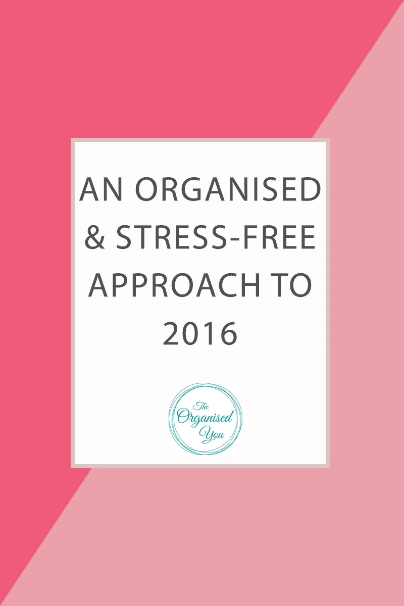 An organised and stress-free approach to 2016