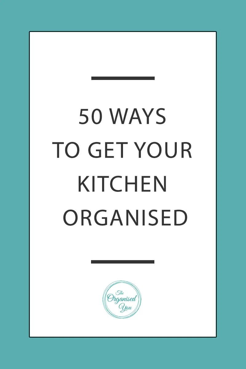 50 ideas for getting your pantry, fridge, freezer, kitchen cupboards and benches organsied once and for all - a comprehensive list that you can tick off as you work through!