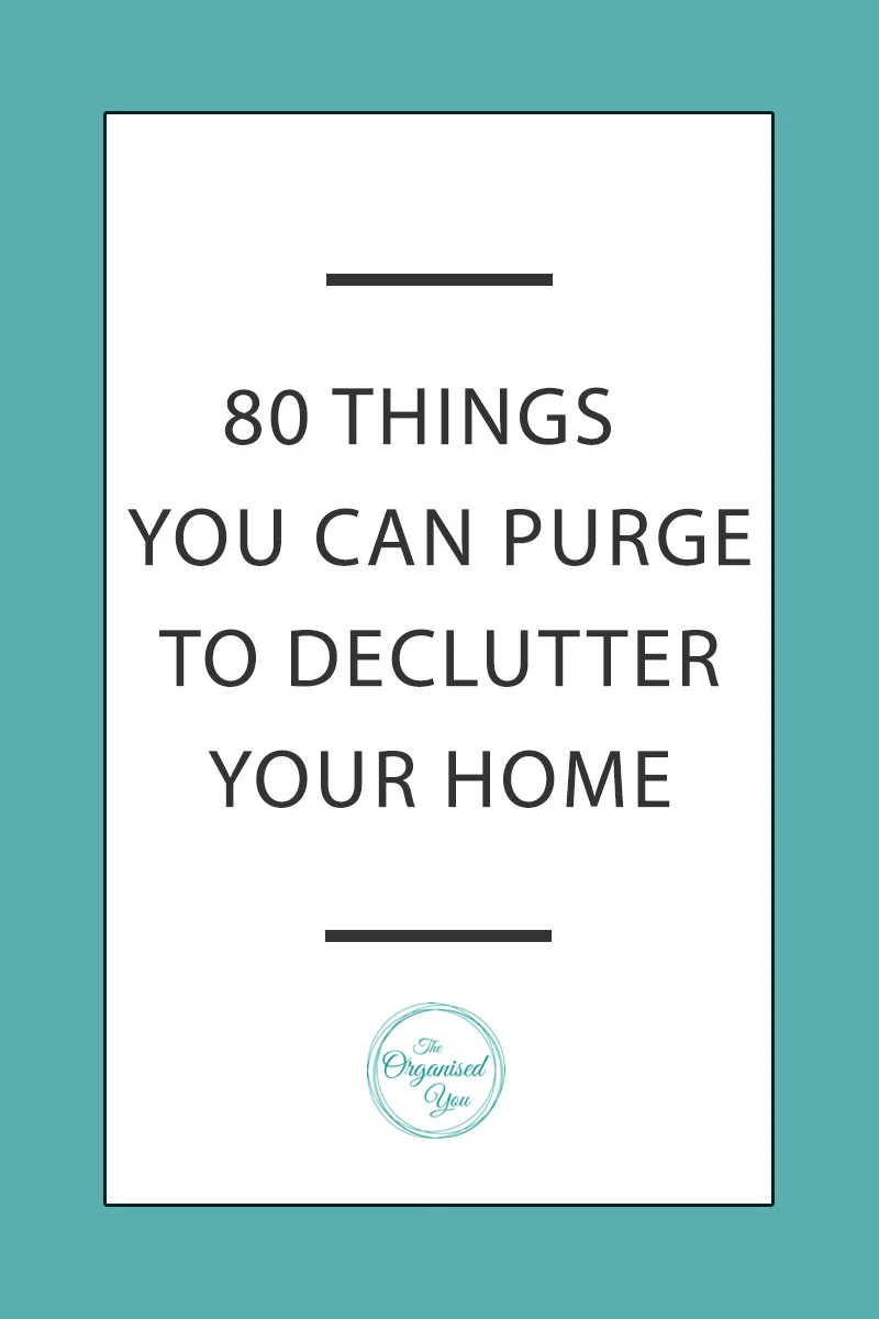 80 items you could purge to give your home a more clear and calming feeling, so you're in control of your 'stuff'