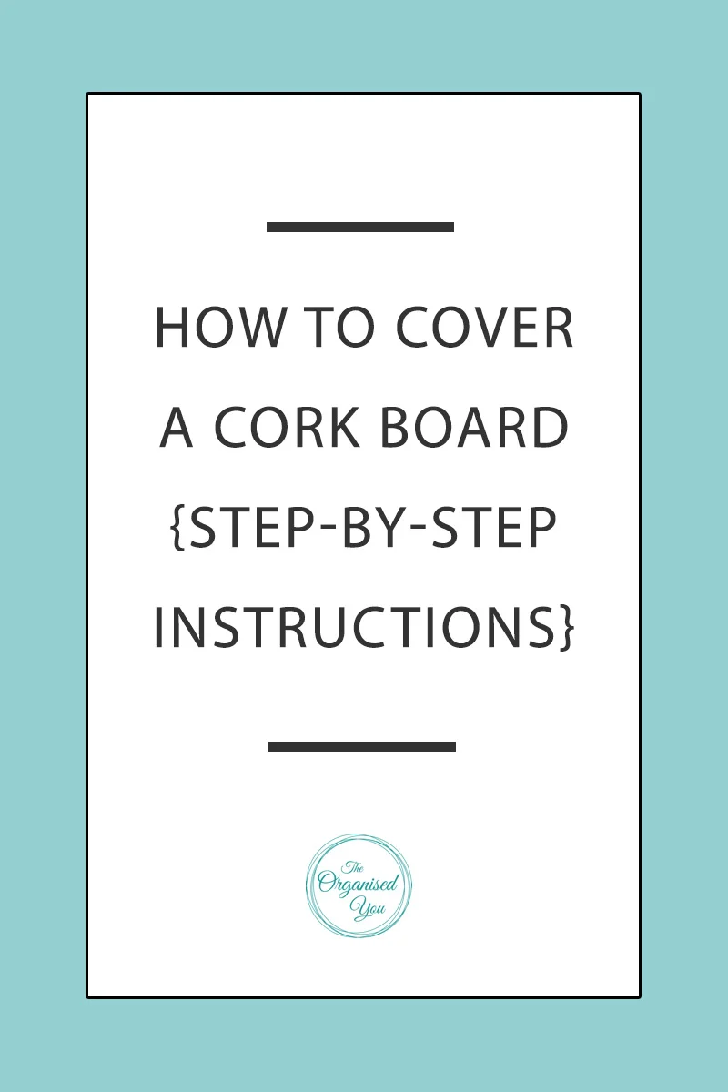 Step-by-step instructions for how to cover a cork board with material - the perfect item for pinning important information to in a family command centre!