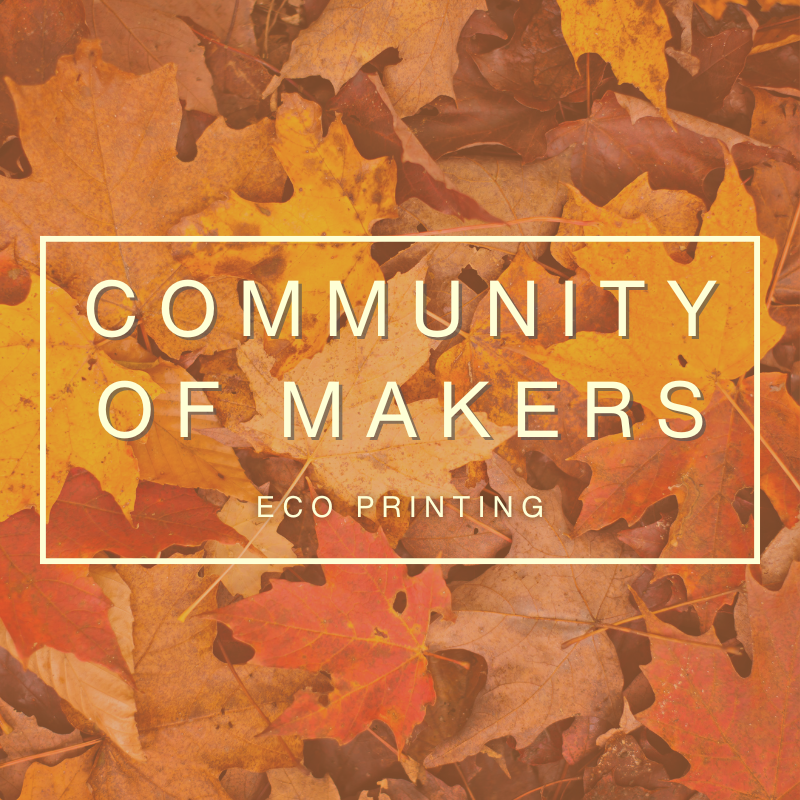 Community of Makers: Eco Printing with Fall Leaves