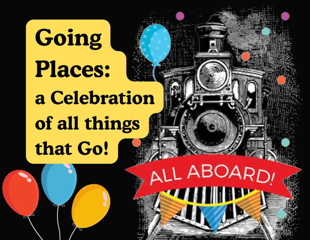 Going Places: A Celebration Of All Things That Go