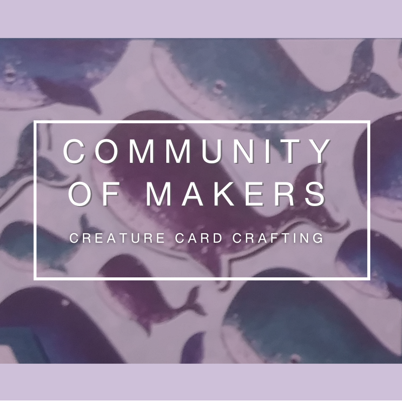 Community of Makers: Creature Card Crafting